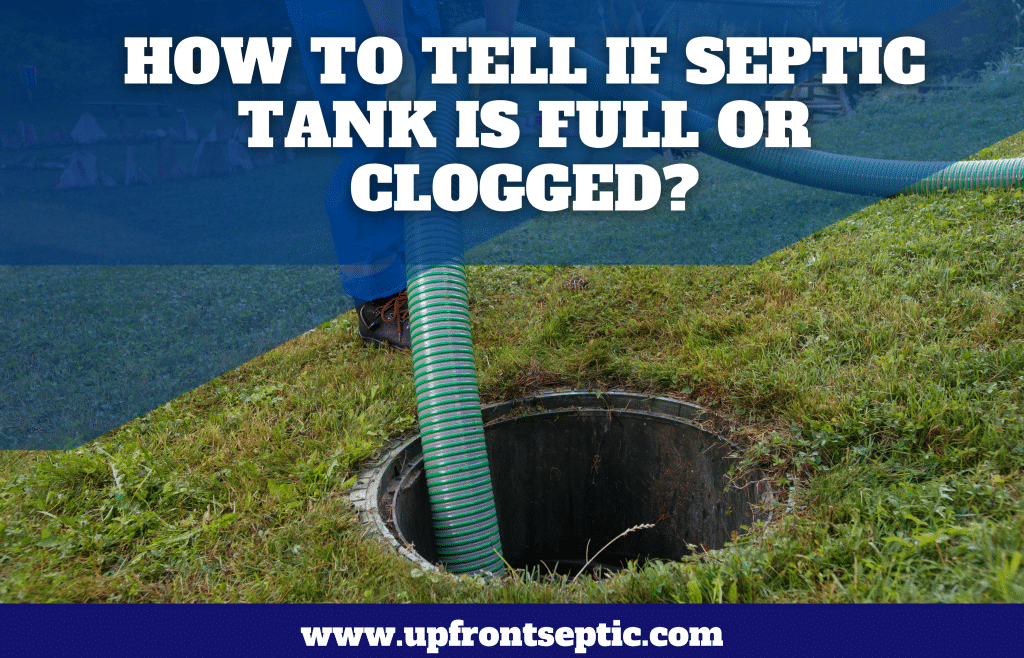 How to Tell If Septic Tank Is Full or Clogged